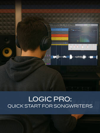 Logic Pro: Quick Start for Songwriters